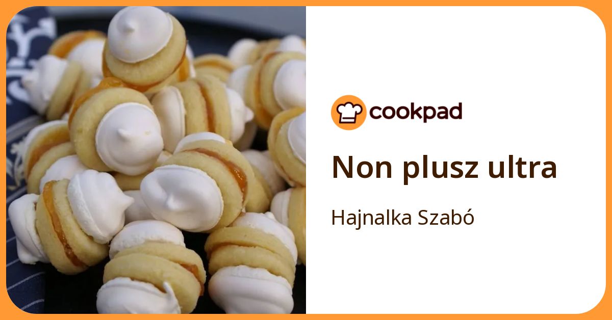 Non Plusz Ultra | Hajnalka Szabó receptje - Cookpad receptek