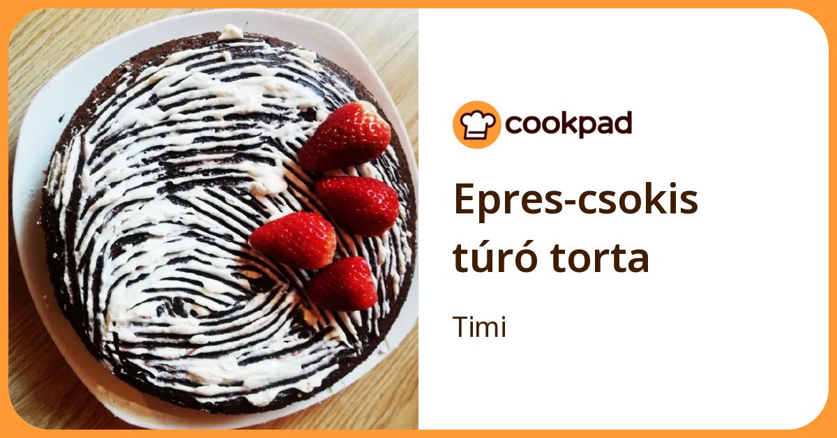 Epres Csokis Túró Torta | Timi receptje - Cookpad receptek