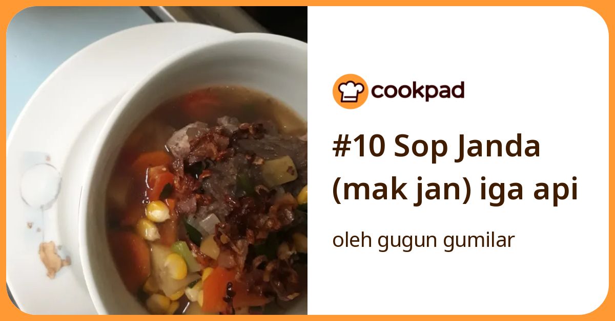 Resep #10 Sop Janda (Mak Jan) Iga Api oleh gugun gumilar - Cookpad