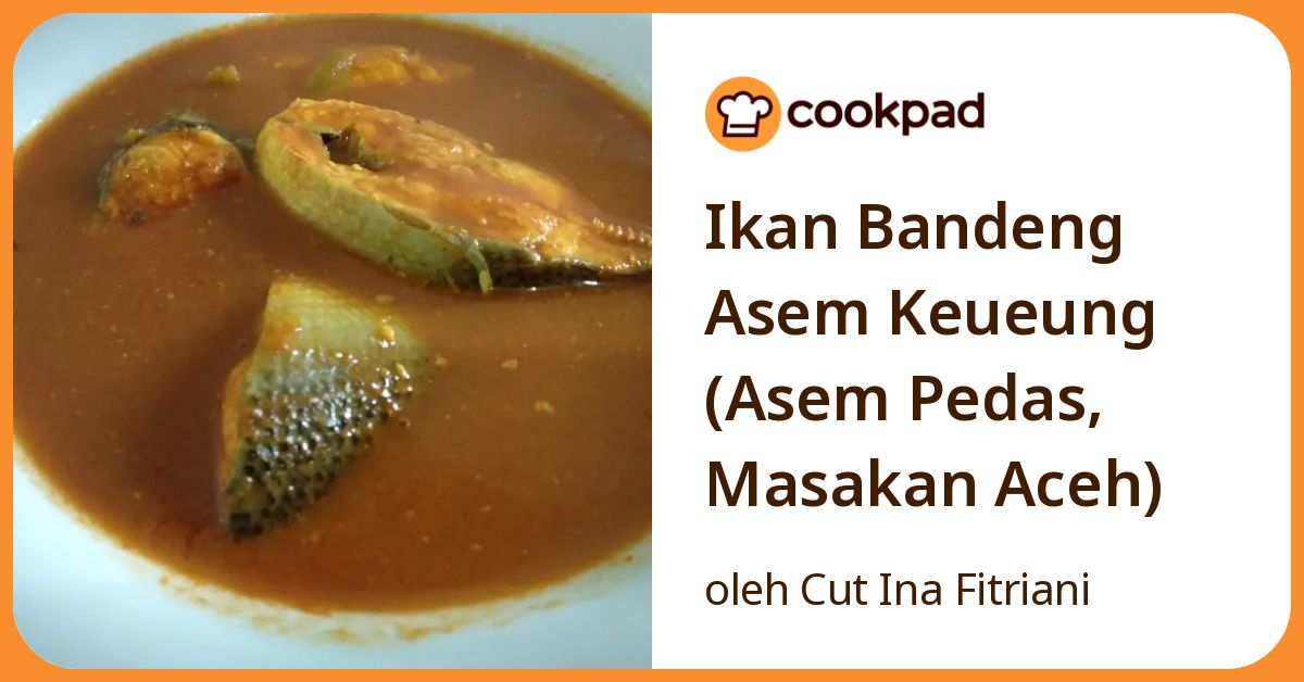 Ikan Bandeng Asem Keueung (Asem Pedas, Masakan Aceh)