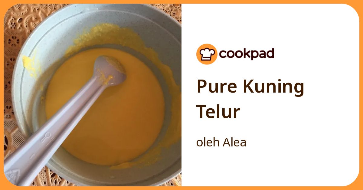Resep Pure Kuning Telur oleh Alea - Cookpad