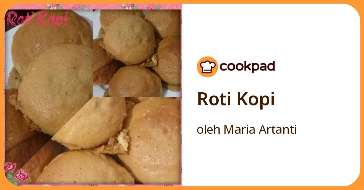 Resep Roti Kopi oleh Maria Artanti - Cookpad