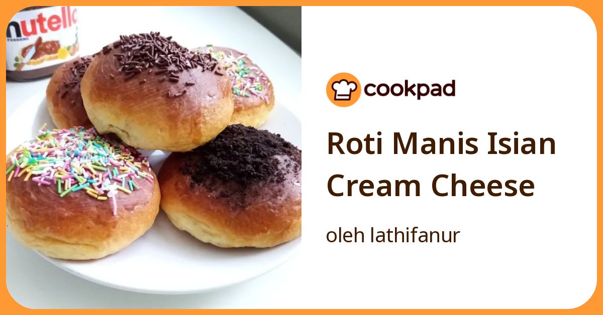 Resep Roti Manis Isian Cream Cheese oleh lathifanur - Cookpad