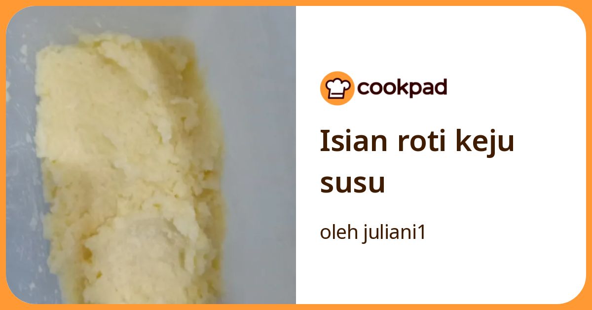 Resep Isian Roti Keju Susu oleh juliani1 - Cookpad