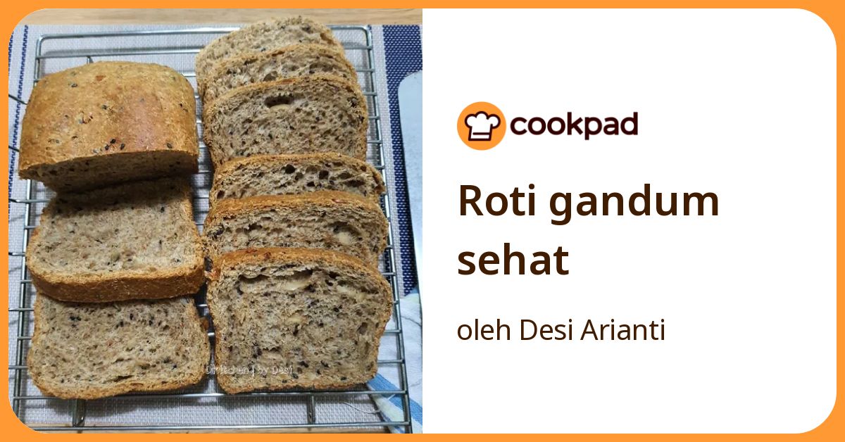 Resep Roti Gandum Sehat oleh Desi Arianti - Cookpad