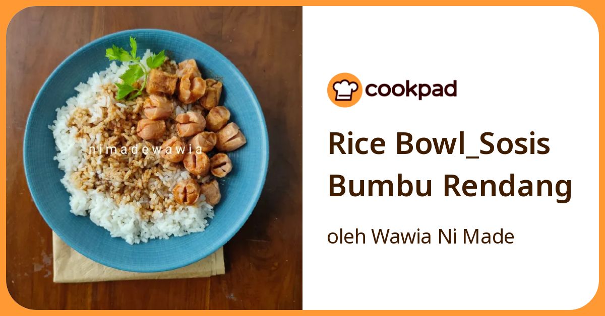 Resep Rice Bowl Sosis Bumbu Rendang oleh Wawia Ni Made - Cookpad