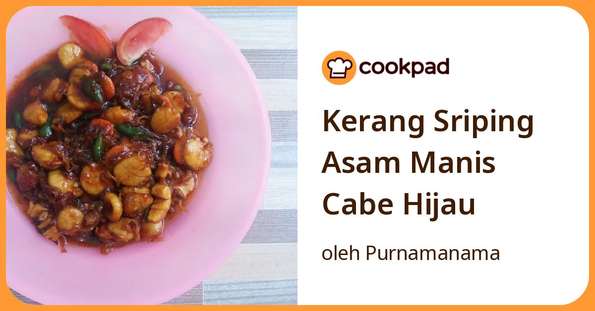 Resep Kerang Sriping Asam Manis Cabe Hijau oleh Purnamanama - Cookpad