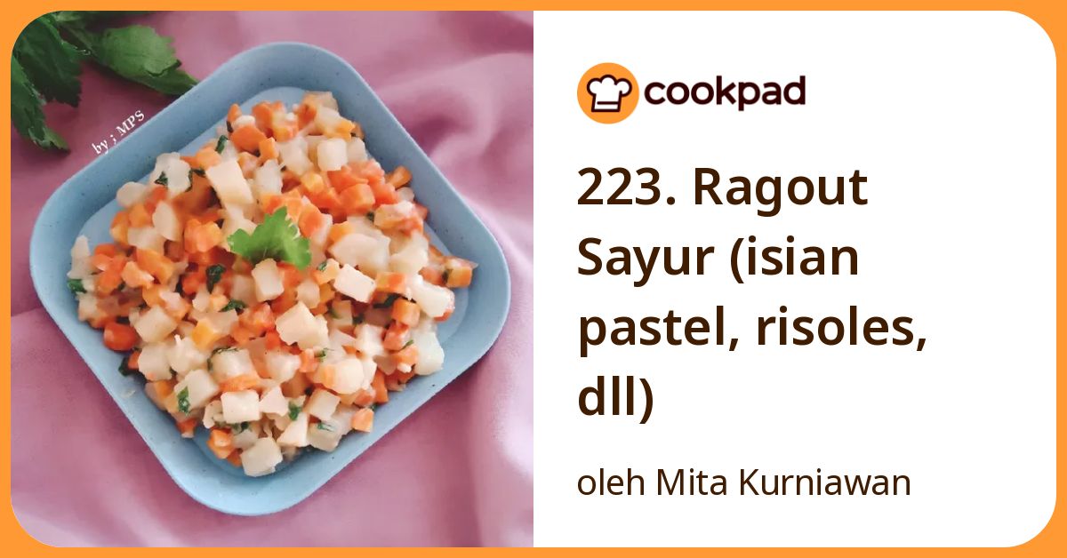 Resep 223. Ragout Sayur (Isian Pastel, Risoles, Dll) oleh Mita ...