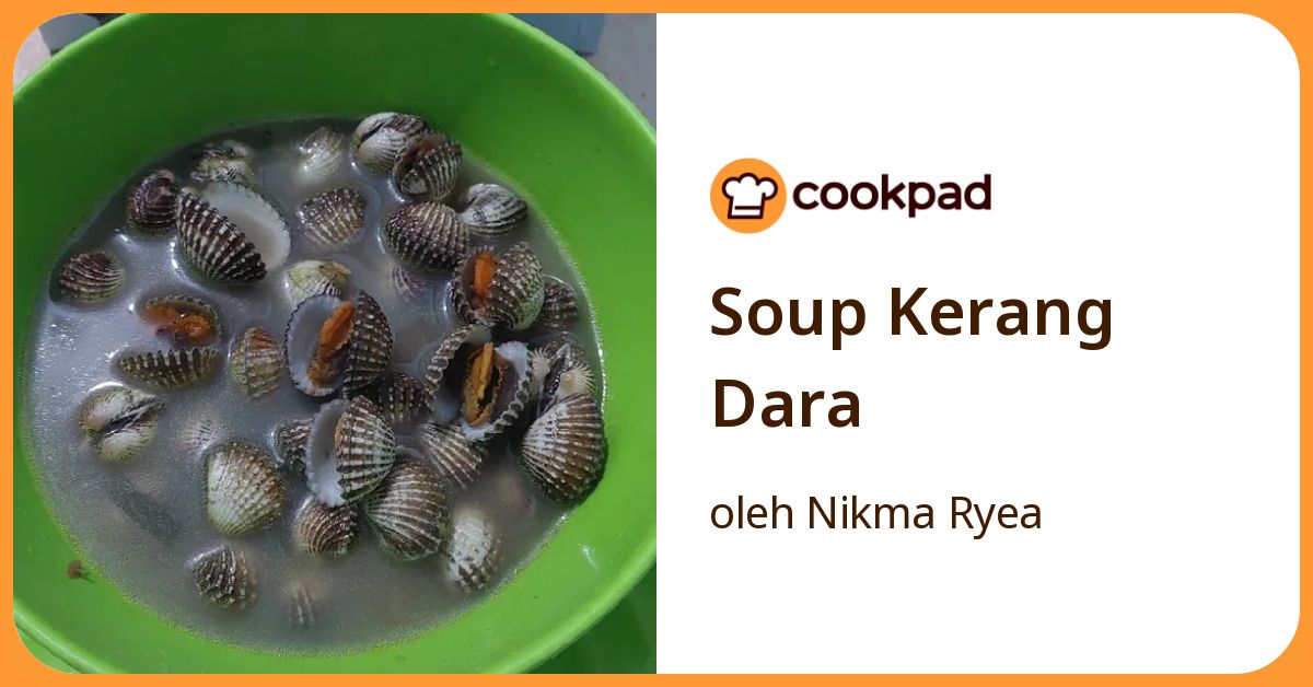 Resep Soup Kerang Dara oleh Nikma Ryea - Cookpad