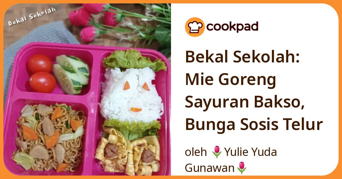 Bekal Sekolah: Mie Goreng Sayuran Bakso, Bunga Sosis Telur