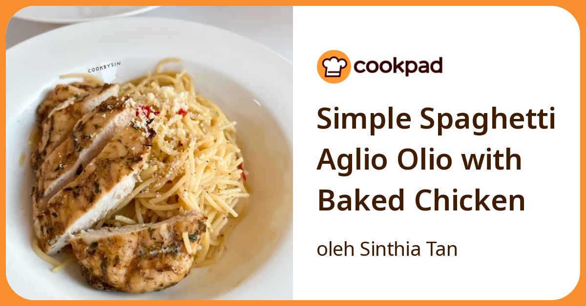 Simple Spaghetti Aglio Olio with Baked Chicken