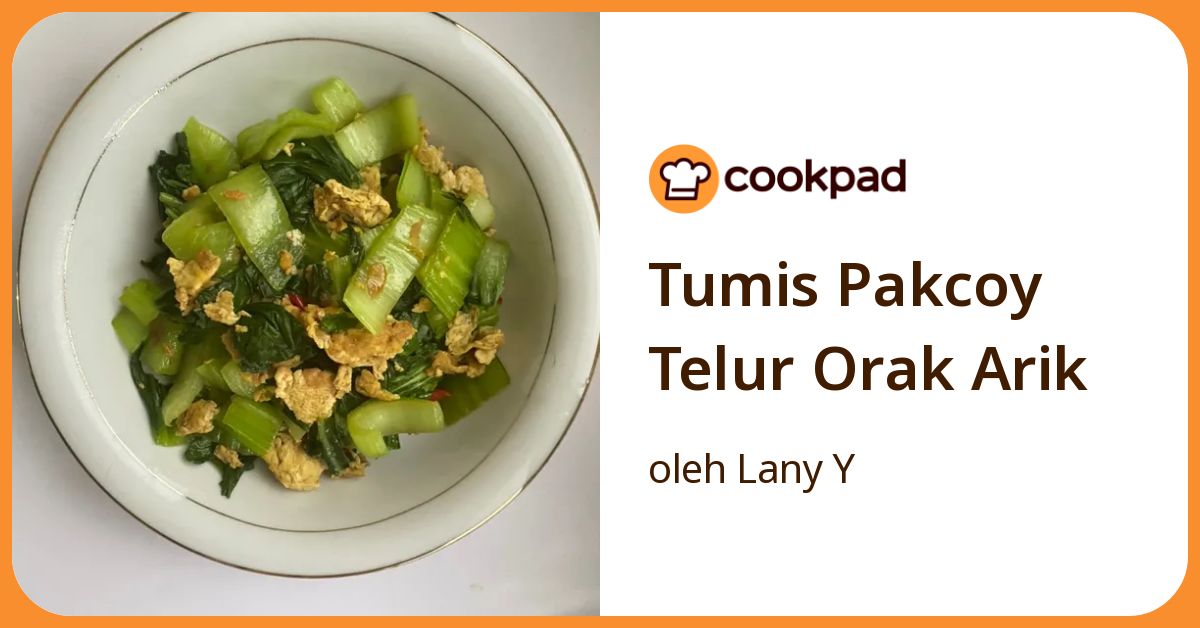 Tumis Pakcoy Telur Orak Arik