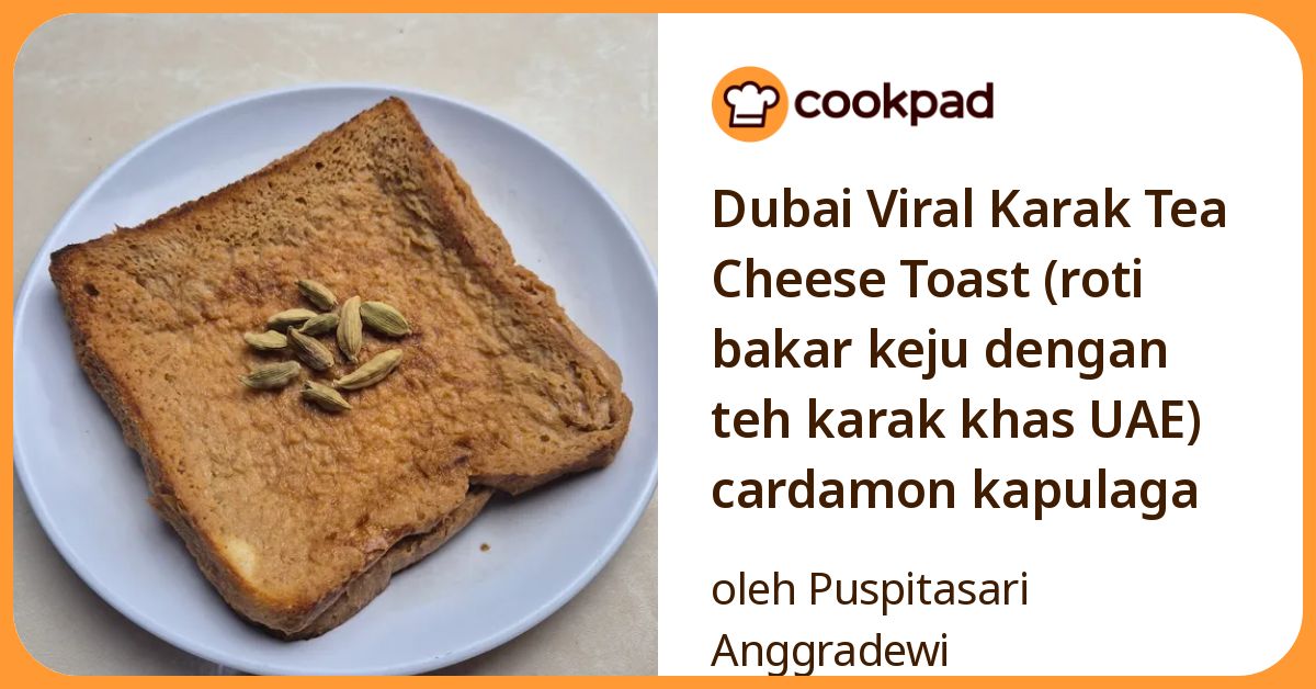 Resep Dubai Viral Karak Tea Cheese Toast (Roti Bakar Keju Dengan Teh ...