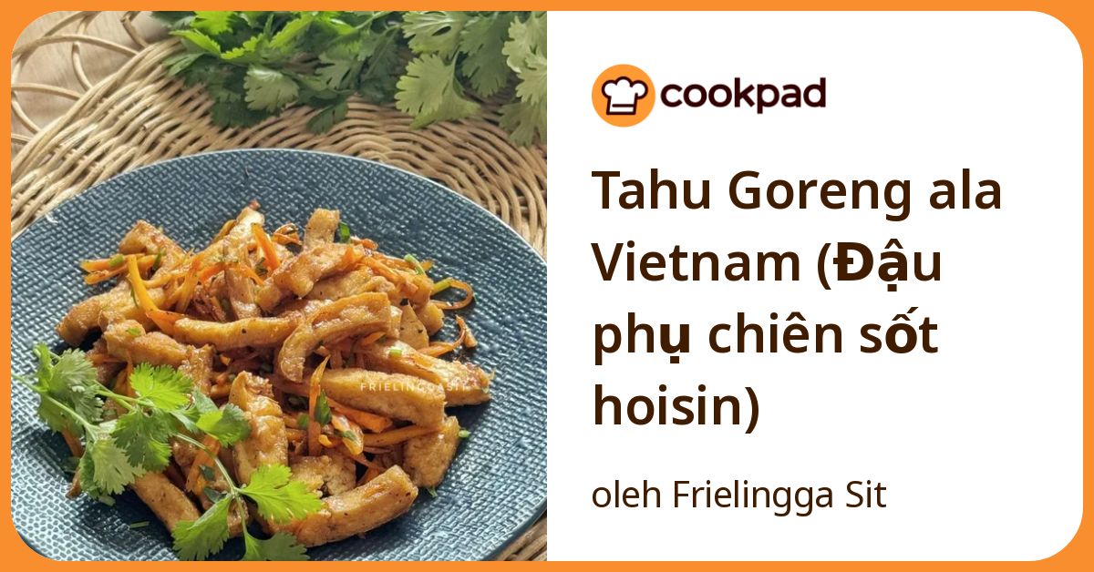 Tahu Goreng ala Vietnam
(Đậu phụ chiên sốt hoisin)