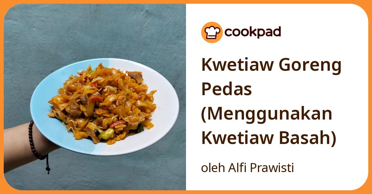 Kwetiaw Goreng Pedas (Menggunakan Kwetiaw Basah)