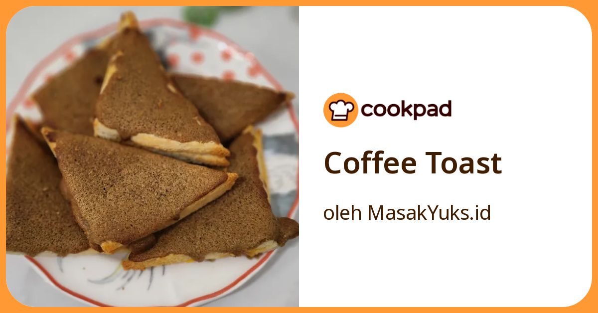 Resep Coffee Toast oleh MasakYuks.id - Cookpad