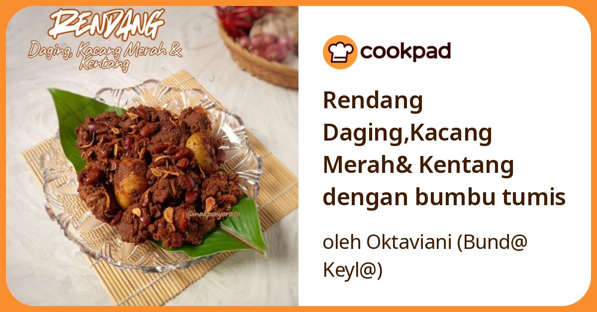 Rendang Daging,Kacang Merah& Kentang dengan bumbu tumis