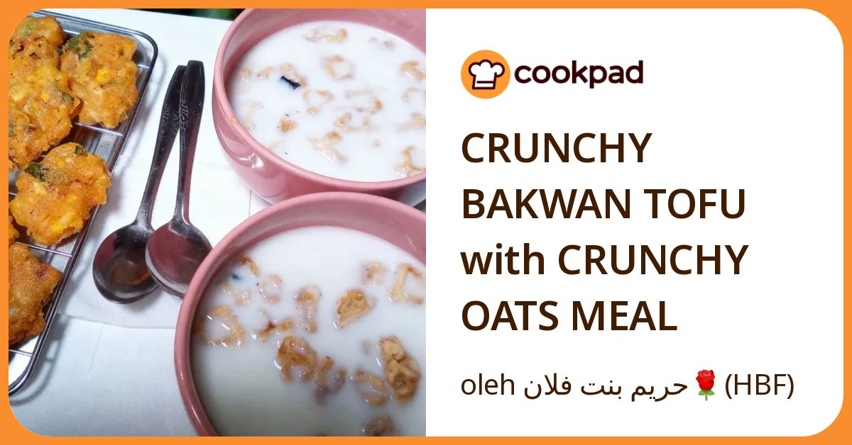 CRUNCHY BAKWAN TOFU with CRUNCHY OATS MEAL
