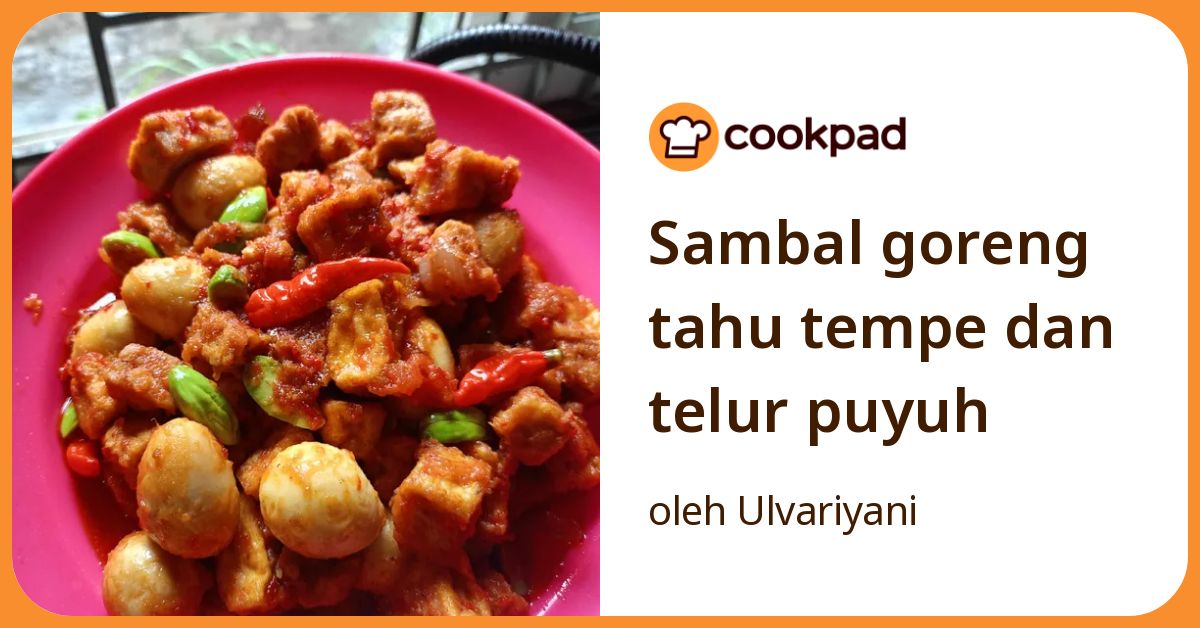 Sambal goreng tahu tempe dan telur puyuh