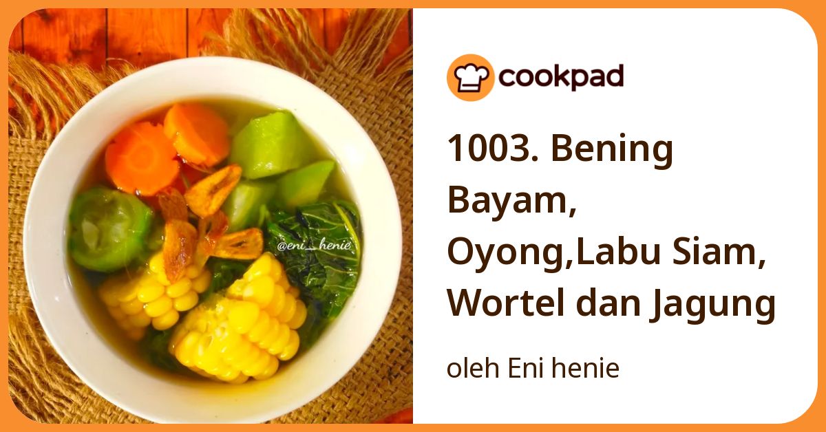 1003. Bening Bayam, Oyong,Labu Siam, Wortel dan Jagung