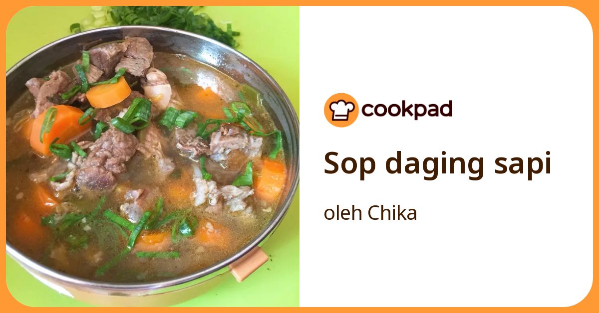 Resep Sop Daging Sapi oleh Chika - Cookpad