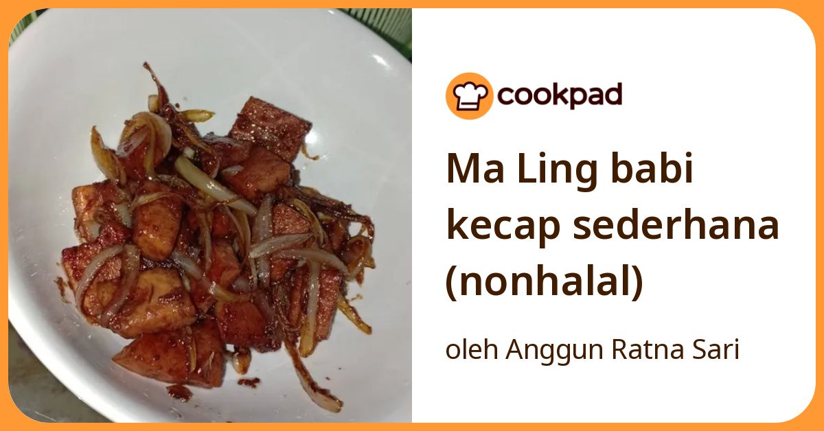 Resep Ma Ling Babi Kecap Sederhana (Nonhalal) oleh Anggun Ratna Sari ...