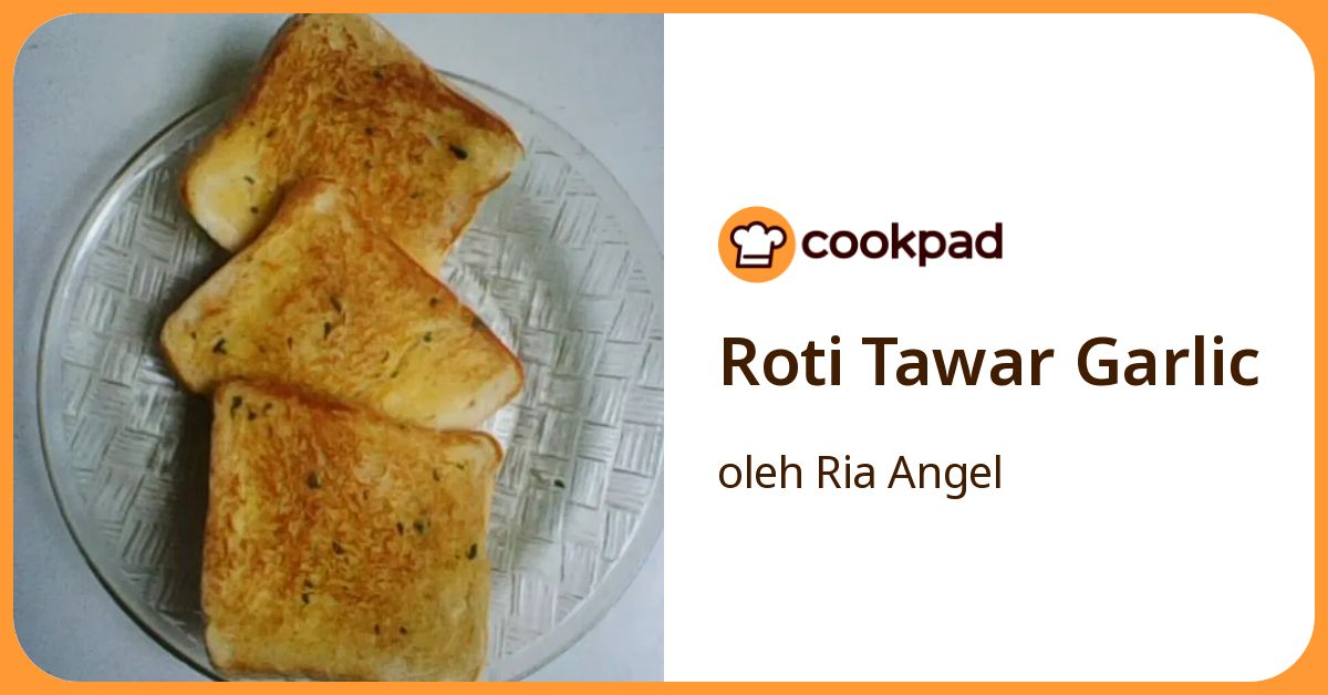Resep Roti Tawar Garlic oleh Ria Angel - Cookpad
