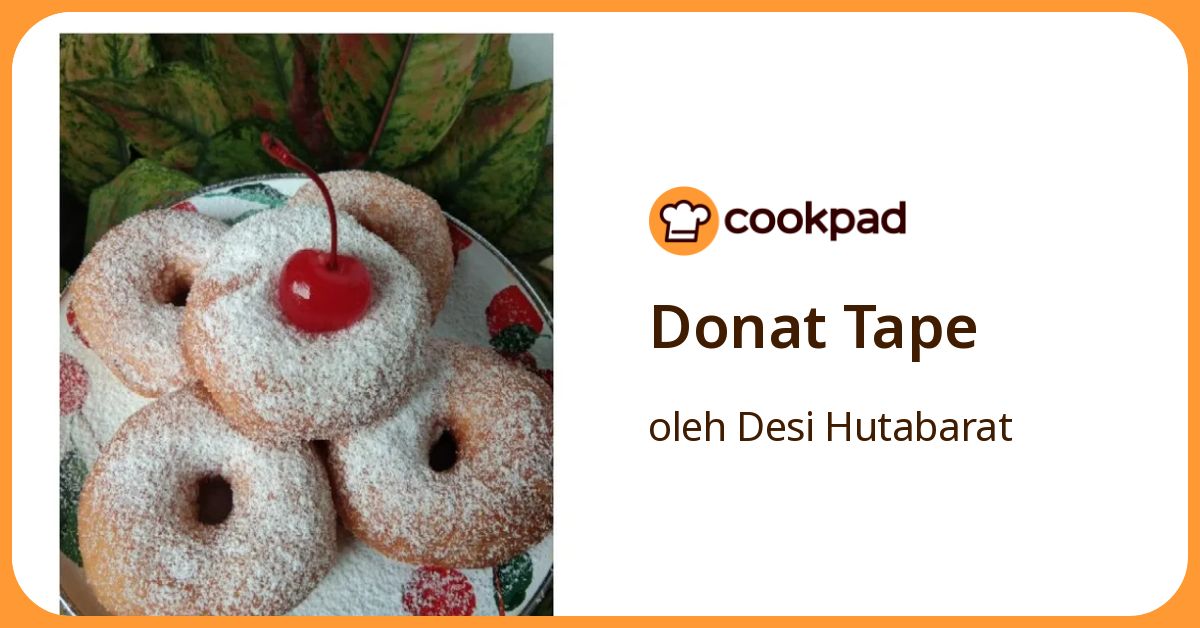 Resep Donat Tape oleh Desi Hutabarat - Cookpad