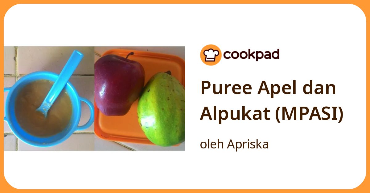 Resep Puree Apel Dan Alpukat (Mpasi) oleh Apriska - Cookpad