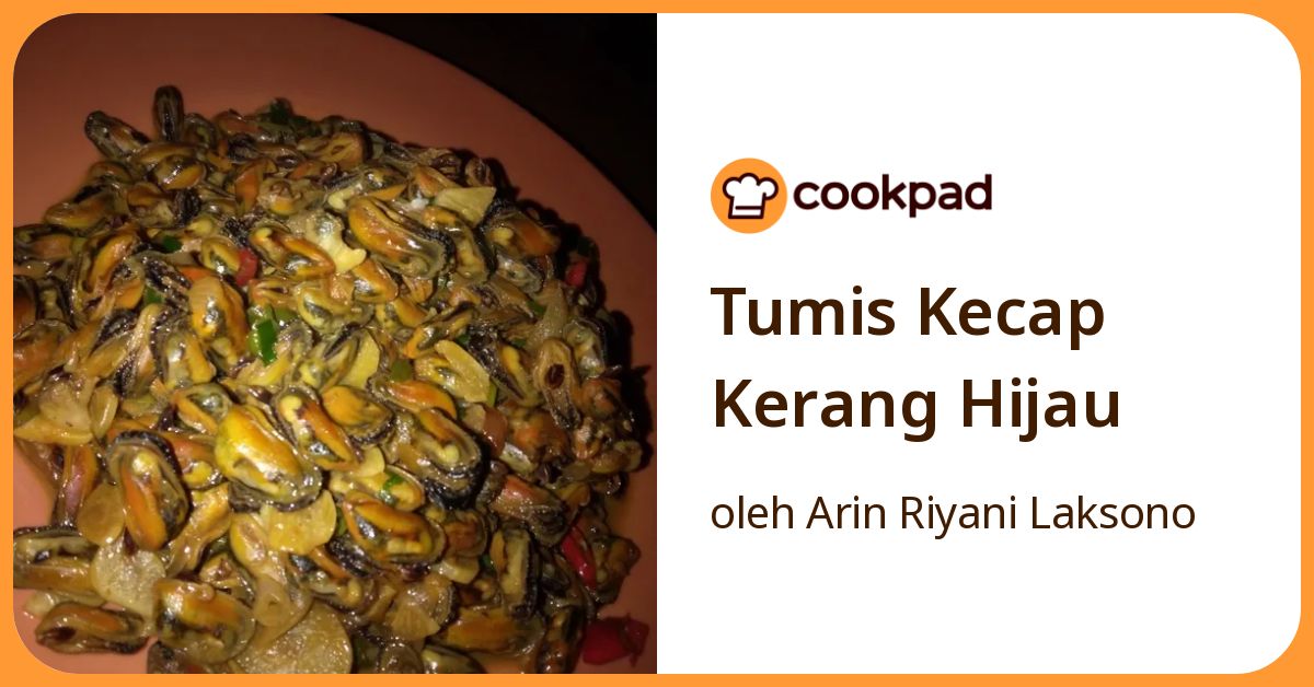 Resep Tumis Kecap Kerang Hijau oleh Arin Riyani Laksono - Cookpad
