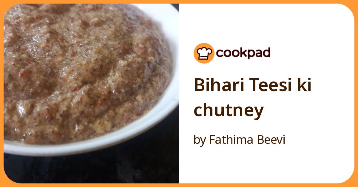 Bihari Teesi Ki Chutney Recipe by Fathima Beevi - Cookpad