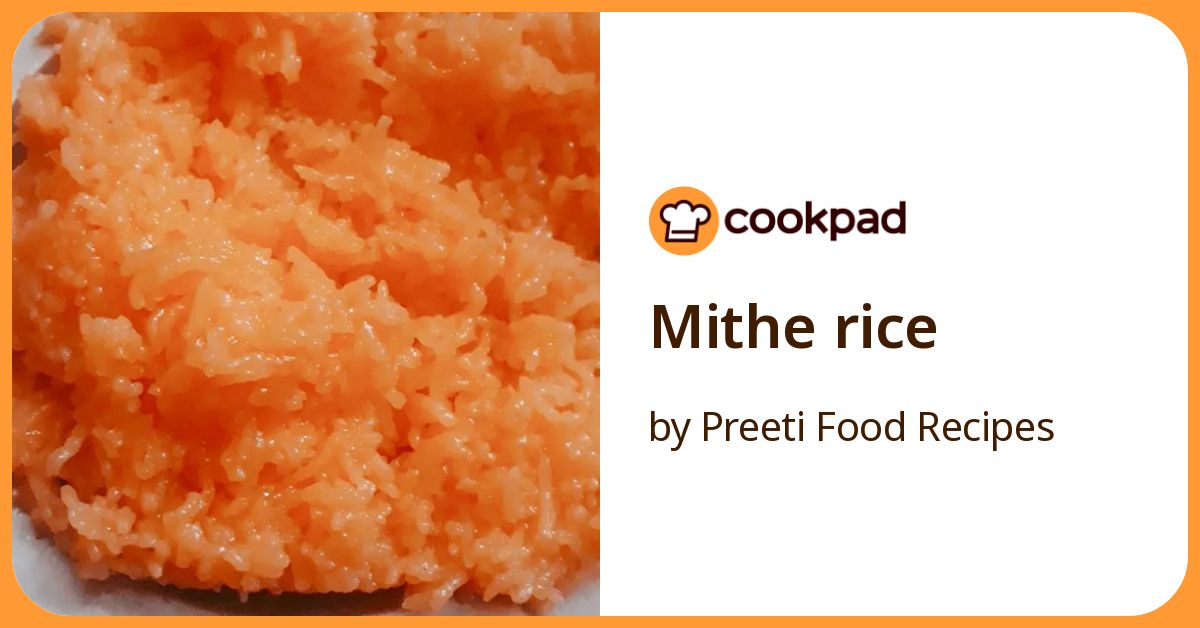 Mithe Rice Recipe by Preeti Food Recipes - Cookpad