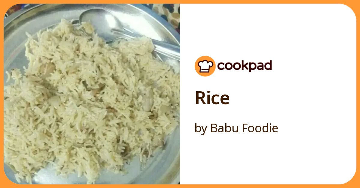 Rice Recipe by Babu Foodie - Cookpad