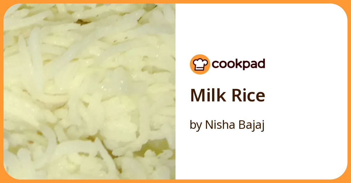 Milk Rice Recipe by Nisha Bajaj - Cookpad
