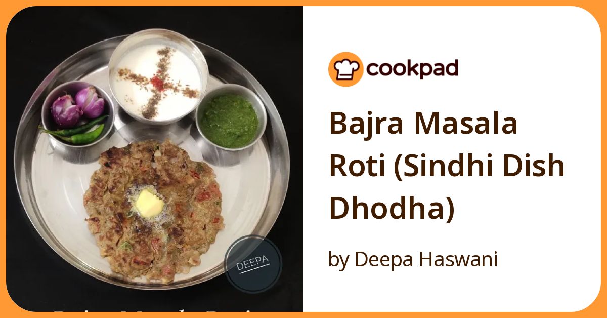 Bajra Masala Roti (Sindhi Dish Dhodha) Recipe by Deepa Haswani - Cookpad
