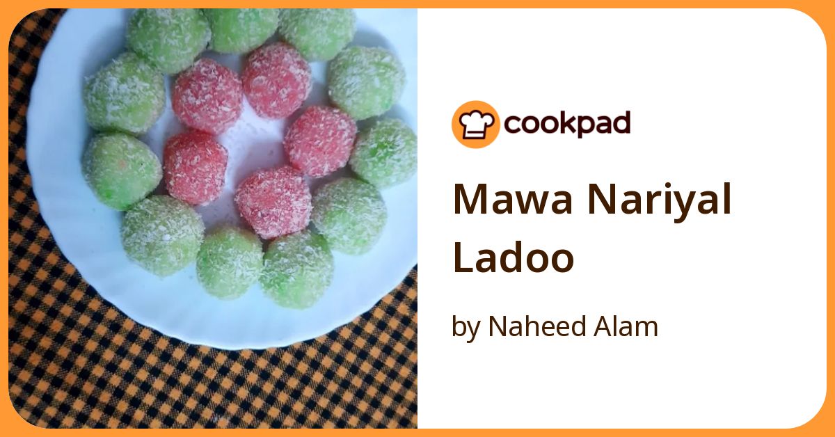 Mawa Nariyal Ladoo Recipe by Naheed Alam - Cookpad