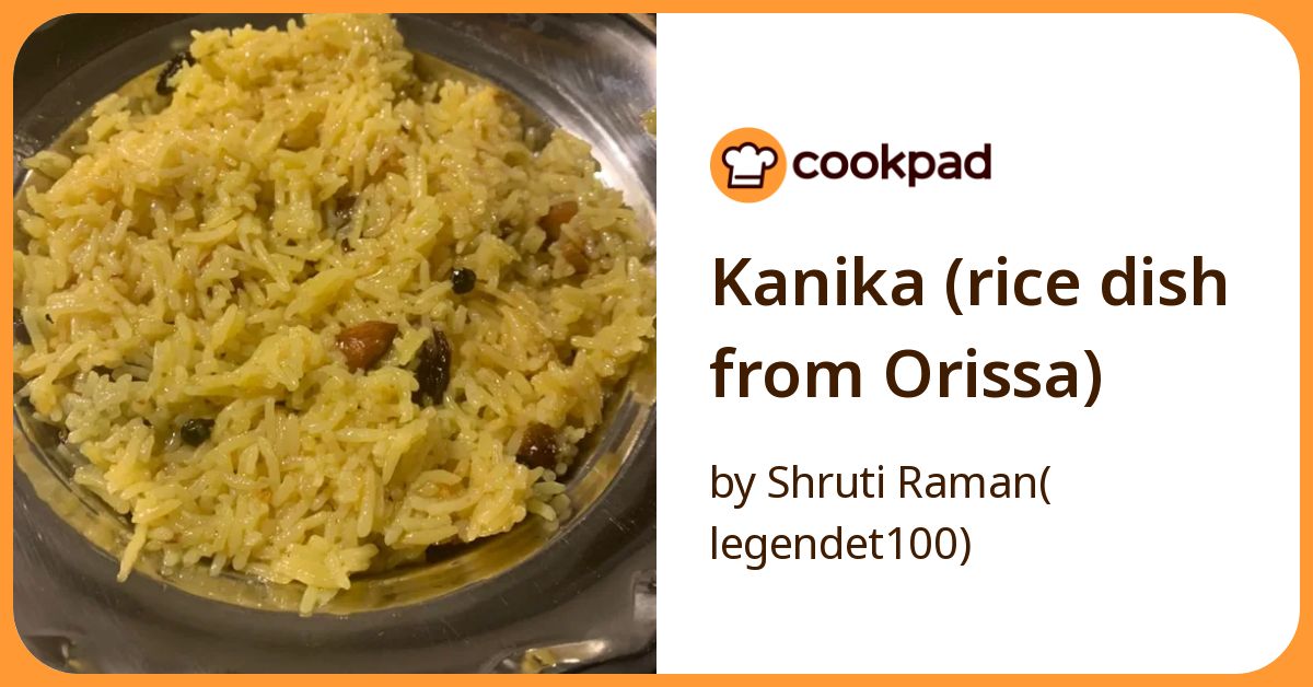 Kanika (Rice Dish From Orissa) Recipe by Shruti Raman( legendet100 ...