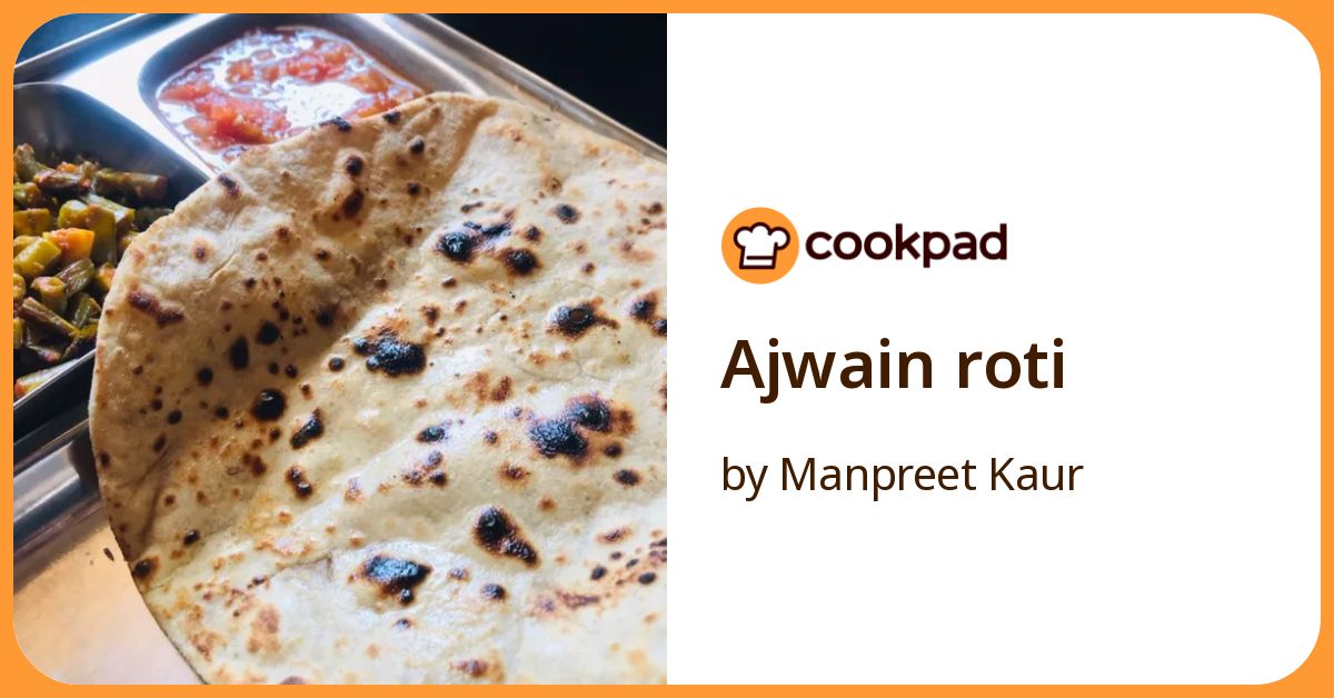 Ajwain Roti Recipe by Manpreet Kaur - Cookpad
