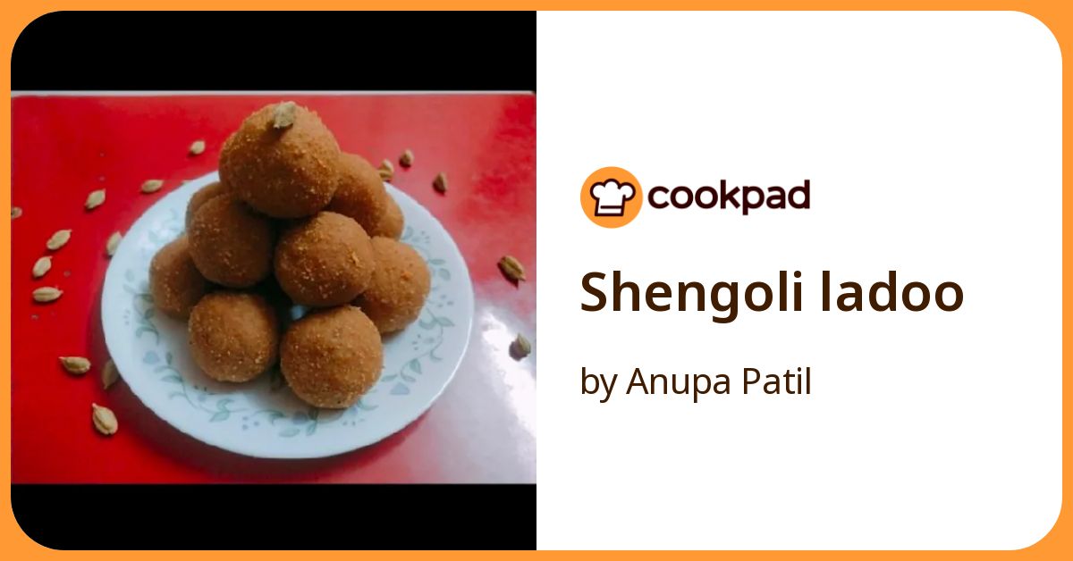 Shengoli Ladoo Recipe by Anupa Patil - Cookpad