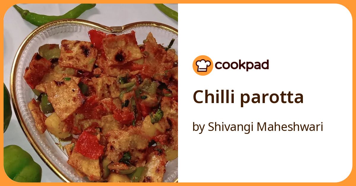Chilli Parotta Recipe by Shivangi Maheshwari - Cookpad