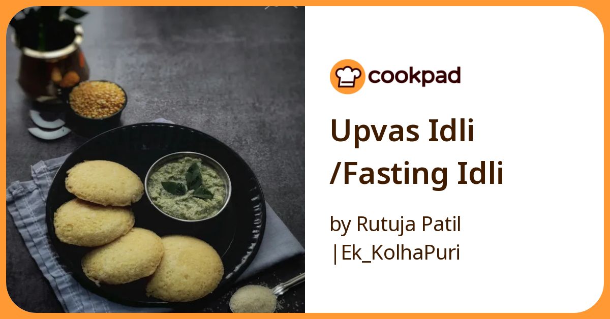 Upvas Idli /Fasting Idli Recipe by Rutuja Patil |Ek_KolhaPuri - Cookpad