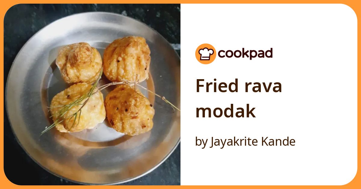 Fried Rava Modak Recipe by Jayakrite Kande - Cookpad