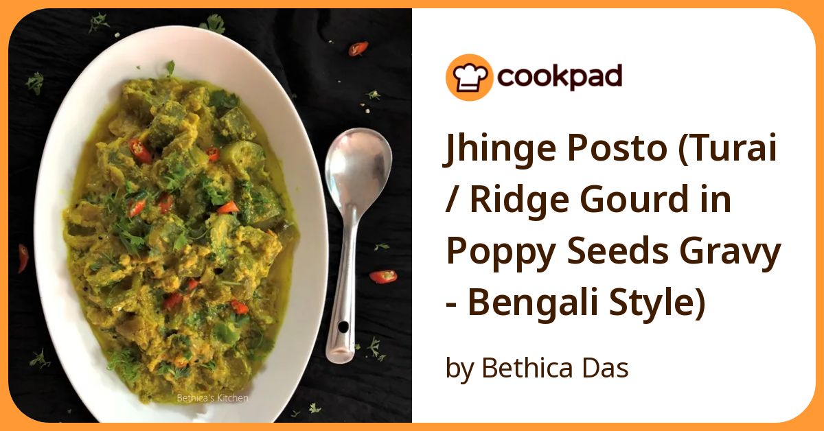 Jhinge Posto (Turai / Ridge Gourd In Poppy Seeds Gravy Bengali Style ...