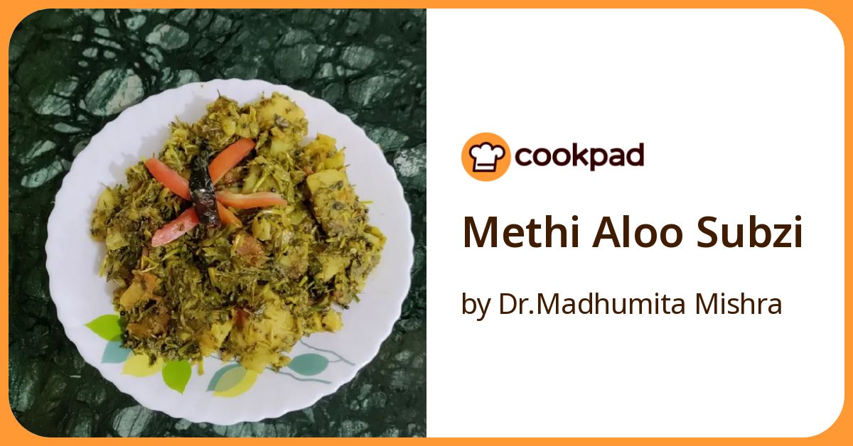 Methi Aloo Subzi Recipe by Dr.Madhumita Mishra - Cookpad