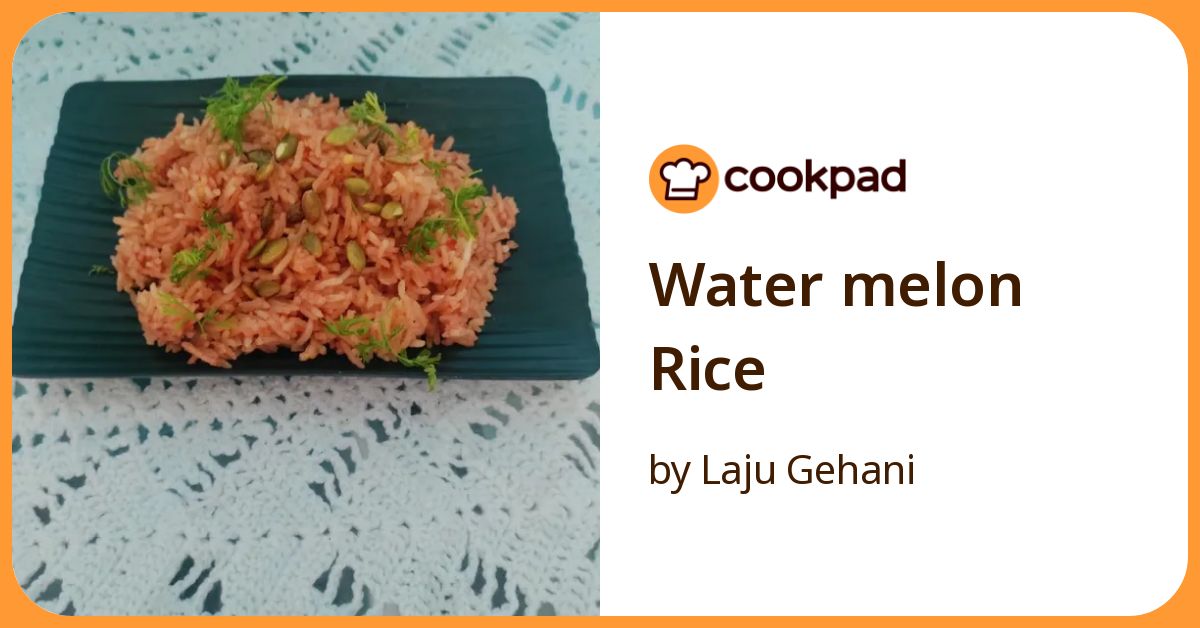 Water Melon Rice Recipe by Laju Gehani - Cookpad