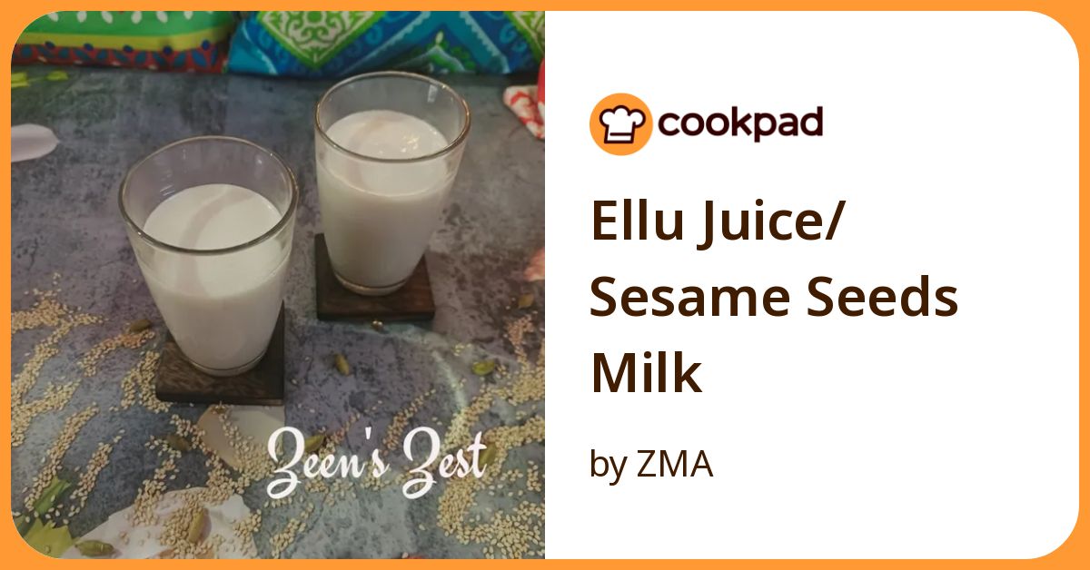 Ellu Juice/ Sesame Seeds Milk Recipe by ZMA - Cookpad