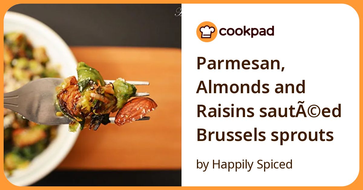 Parmesan, Almonds And Raisins Sautã©Ed Brussels Sprouts Recipe by ...