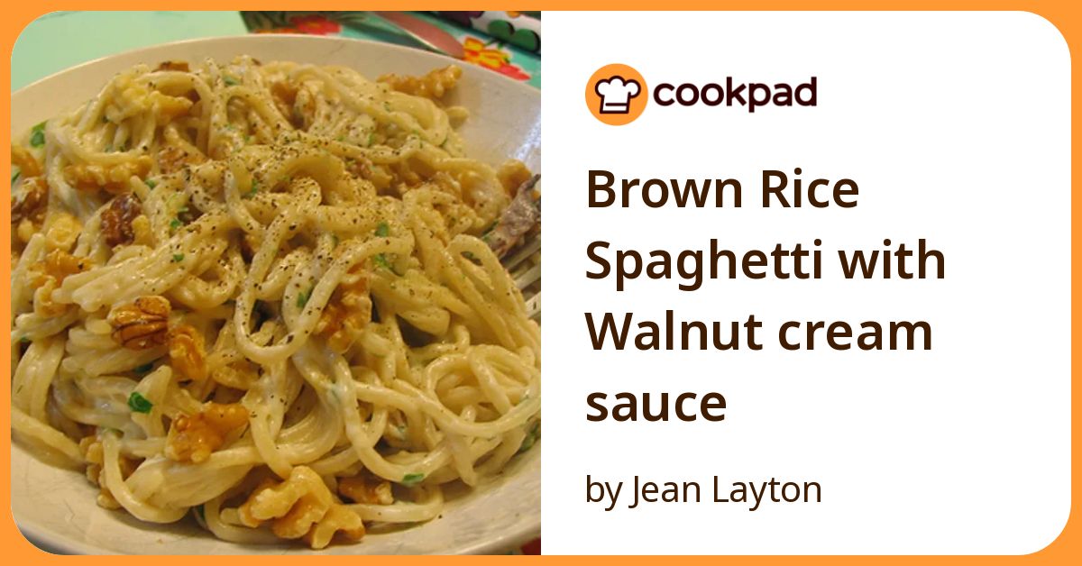 Brown Rice Spaghetti With Walnut Cream Sauce Recipe by Jean Layton ...