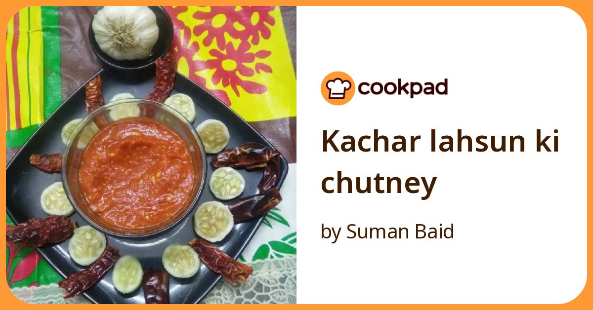 Kachar Lahsun Ki Chutney Recipe by Suman Baid - Cookpad