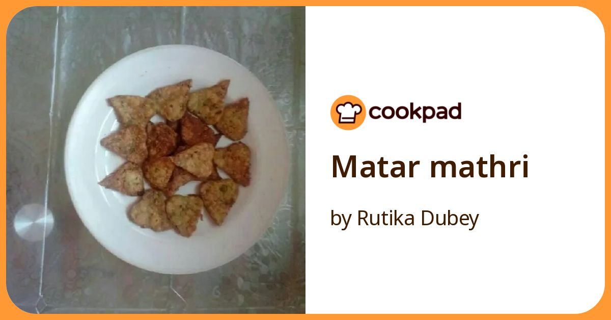 Matar Mathri Recipe by Rutika Dubey - Cookpad